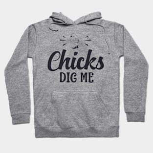 The Chicks Love Me! Hoodie